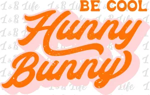 BE COOL HUNNY BUNNY
